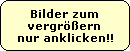 Bilder zum
vergr��ern
nur anklicken!!